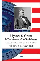 Ulysses S. Grant - Az egész nép érdekében - Ulysses S Grant - In the Interests of the Whole People