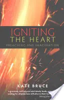 A szív meggyújtása: Prédikálás és képzelet - Igniting the Heart: Preaching and Imagination