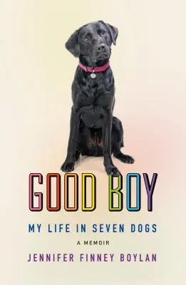 Good Boy: Életem hét kutyában - Good Boy: My Life in Seven Dogs