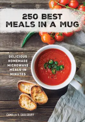 250 legjobb étel egy bögrében: Finom házi készítésű mikrohullámú ételek percek alatt - 250 Best Meals in a Mug: Delicious Homemade Microwave Meals in Minutes