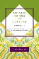 Kínai történelem és kultúra: századból a tizenhetedik századig, 1. kötet - Chinese History and Culture: Sixth Century B.C.E. to Seventeenth Century, Volume 1