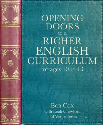 Nyitott ajtók egy gazdagabb angol tananyaghoz 10-13 éveseknek - Opening Doors to a Richer English Curriculum for Ages 10 to 13