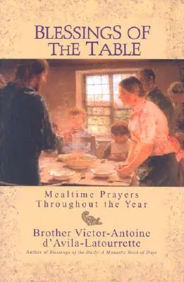 Az asztal áldásai: Étkezési imák az egész évben - Blessings of the Table: Mealtime Prayers Throughout the Year