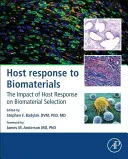 A gazdatest válasza a biomasszára: A gazdaszervezet reakciójának hatása a bioműanyag-választásra - Host Response to Biomaterials: The Impact of Host Response on Biomaterial Selection