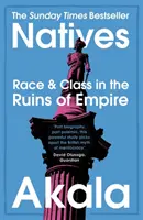 Bennszülöttek - Faj és osztály a birodalom romjain - The Sunday Times Bestseller - Natives - Race and Class in the Ruins of Empire - The Sunday Times Bestseller