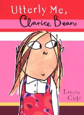 Teljesen én, Clarice Bean - Utterly Me, Clarice Bean