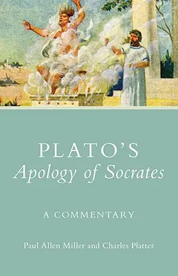 Platón Szókratész apológiája: Platón: Egy kommentár - Plato's Apology of Socrates: A Commentary