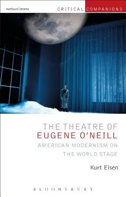 Eugene O'Neill színháza: Az amerikai modernizmus a világszínpadon - The Theatre of Eugene O'Neill: American Modernism on the World Stage