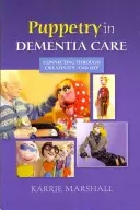 Bábjáték a demenciakezelésben: Kapcsolatteremtés a kreativitás és az öröm révén - Puppetry in Dementia Care: Connecting Through Creativity and Joy