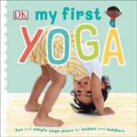 Az én első jógám - Szórakoztató és egyszerű jógapózok babáknak és kisgyermekeknek - My First Yoga - Fun and Simple Yoga Poses for Babies and Toddlers