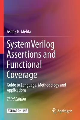 System Verilog Assertions and Functional Coverage: Útmutató a nyelvhez, a módszertanhoz és az alkalmazásokhoz - System Verilog Assertions and Functional Coverage: Guide to Language, Methodology and Applications