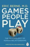 Az emberek játszmái - Az emberi kapcsolatok pszichológiája - Games People Play - The Psychology of Human Relationships