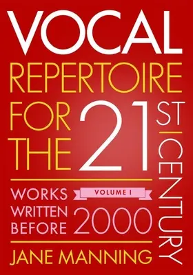 Vokális repertoár a huszonegyedik század számára, 1. kötet: 2000 előtt írt művek - Vocal Repertoire for the Twenty-First Century, Volume 1: Works Written Before 2000