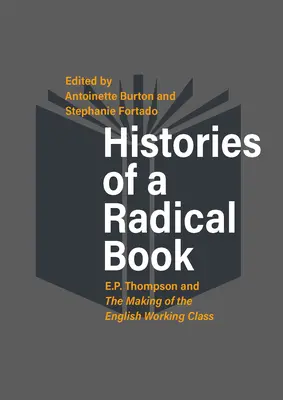 Egy radikális könyv történetei: E. P. Thompson és az angol munkásosztály kialakulása - Histories of a Radical Book: E. P. Thompson and the Making of the English Working Class