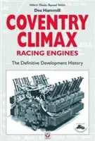 Coventry Climax versenymotorok: A végleges fejlődéstörténet - Coventry Climax Racing Engines: The Definitive Development History