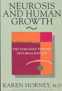 Neurózis és emberi növekedés: A küzdelem az önmegvalósítás felé - Neurosis and Human Growth: The Struggle Towards Self-Realization