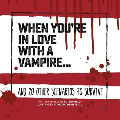 Amikor egy vámpírba vagy szerelmes . . .: És 20 másik forgatókönyv a túléléshez - When You're in Love with a Vampire . . .: And 20 Other Scenarios to Survive