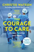 Bátorság a gondoskodáshoz - Ápolók, családok és a remény - Courage to Care - Nurses, Families and Hope