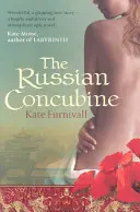 Orosz ágyas - „Csodálatos ... rendkívül ambiciózus és hangulatos” Kate Mosse - Russian Concubine - 'Wonderful . . . hugely ambitious and atmospheric' Kate Mosse