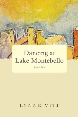 Tánc a Montebello-tónál: versek - Dancing at Lake Montebello: poems