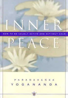 Belső béke: Hogyan legyünk nyugodtan aktívak és aktívan nyugodtak? - Inner Peace: How to Be Calmly Active and Actively Calm