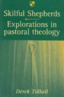 Ügyes pásztorok: Felfedezések a lelkipásztori teológiában - Skilful Shepherds: Explorations in Pastoral Theology