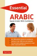 Essential Arabic: Beszélj arabul magabiztosan! (Arab nyelvtankönyv és szótár) - Essential Arabic: Speak Arabic with Confidence! (Arabic Phrasebook & Dictionary)