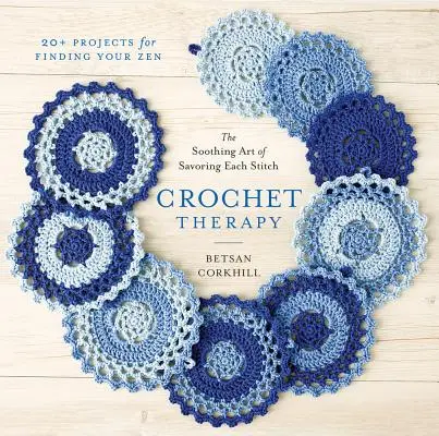 Horgolásterápia: Az egyes öltések élvezetének megnyugtató művészete - Crochet Therapy: The Soothing Art of Savoring Each Stitch