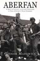 Aberfan: A túlélés, a szerelem és a közösség története Nagy-Britannia egyik legsúlyosabb katasztrófája idején. - Aberfan: A Story of Survival, Love and Community in One of Britain's Worst Disasters