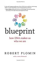 Blueprint, új utószóval: Hogyan tesz minket a DNS azzá, akik vagyunk? - Blueprint, with a New Afterword: How DNA Makes Us Who We Are