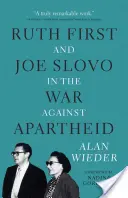 Ruth First és Joe Slovo az apartheid elleni háborúban - Ruth First and Joe Slovo in the War Against Apartheid