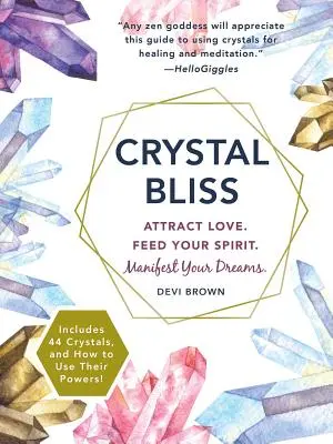 Crystal Bliss: Attract Love. Tápláld a lelked. Manifesztáld álmaidat. - Crystal Bliss: Attract Love. Feed Your Spirit. Manifest Your Dreams.