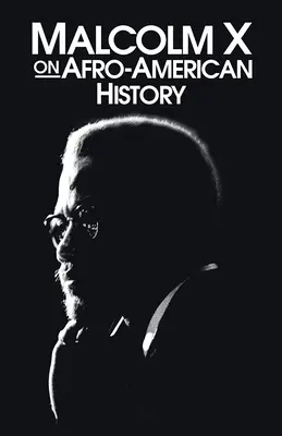 Malcolm X az afroamerikai történelemről - Malcolm X on Afro-American History