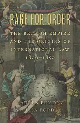 Dühöngés a rendért: A Brit Birodalom és a nemzetközi jog eredete, 1800-1850 - Rage for Order: The British Empire and the Origins of International Law, 1800-1850