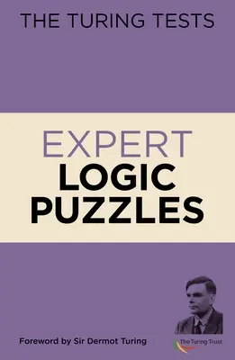 A Turing-tesztek szakértői logikai rejtvények: Turing előszava: Sir Dermot Turing - The Turing Tests Expert Logic Puzzles: Foreword by Sir Dermot Turing