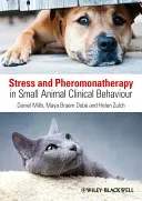 Stressz és feromonoterápia a kisállatok klinikai viselkedésében - Stress and Pheromonatherapy in Small Animal Clinical Behaviour