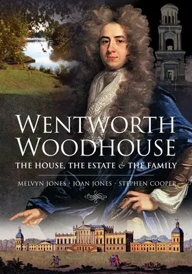 Wentworth Woodhouse: A ház, a birtok és a család - Wentworth Woodhouse: The House, the Estate and the Family