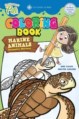 Pili kalandjai: Tengeri állatok kétnyelvű kifestőkönyv . Kéttannyelvű angol / spanyol gyerekeknek 2+ éveseknek - The Adventures of Pili: Marine Animals Bilingual Coloring Book . Dual Language English / Spanish for Kids Ages 2+