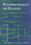 Rapprochement or Rivalry?: Oroszország és Kína kapcsolatai a változó Ázsiában - Rapprochement or Rivalry?: Russia-China Relations in a Changing Asia