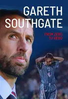 Gareth Southgate - A nulláról a hősre - Gareth Southgate - From Zero to Hero