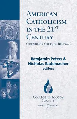 Amerikai katolicizmus a 21. században: Keresztút, válság vagy megújulás? - American Catholicism in the 21st Century: Crossroads, Crisis, or Renewal?