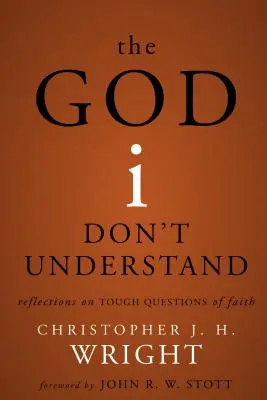 Az Isten, akit nem értek: Elmélkedések a hit nehéz kérdéseiről - The God I Don't Understand: Reflections on Tough Questions of Faith