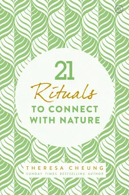 21 rituálé a természethez való kapcsolódáshoz - 21 Rituals to Connect with Nature