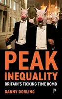 Peak Inequality: Nagy-Britannia ketyegő időzített bombája - Peak Inequality: Britain's Ticking Time Bomb