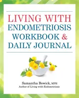 Élet az endometriózissal munkafüzet és napi napló - Living with Endometriosis Workbook and Daily Journal