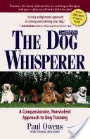 A kutyasuttogó: Az együttérző, erőszakmentes megközelítés a kutyakiképzésben - The Dog Whisperer: A Compassionate, Nonviolent Approach to Dog Training