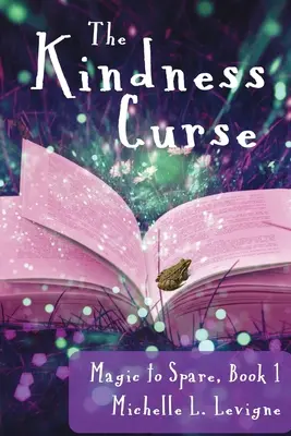 The Kindness Curse, Magic to Spare 1. könyv - The Kindness Curse, Magic to Spare Book 1