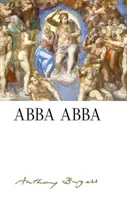 Abba Abba: Anthony Burgess - Abba Abba: By Anthony Burgess