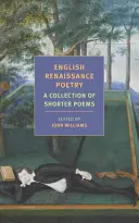 Angol reneszánsz költészet: Rövidebb versek gyűjteménye Skeltontól Jonsonig - English Renaissance Poetry: A Collection of Shorter Poems from Skelton to Jonson