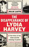 Lydia Harvey eltűnése - A HÉT GARANCIA KÖNYVE: Igaz történet a szexről, a bűnözésről és az igazságszolgáltatás jelentőségéről - Disappearance of Lydia Harvey - A GUARDIAN BOOK OF THE WEEK: A true story of sex, crime and the meaning of justice